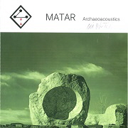 MATAR_-_Archaeoacoustics_-_signed